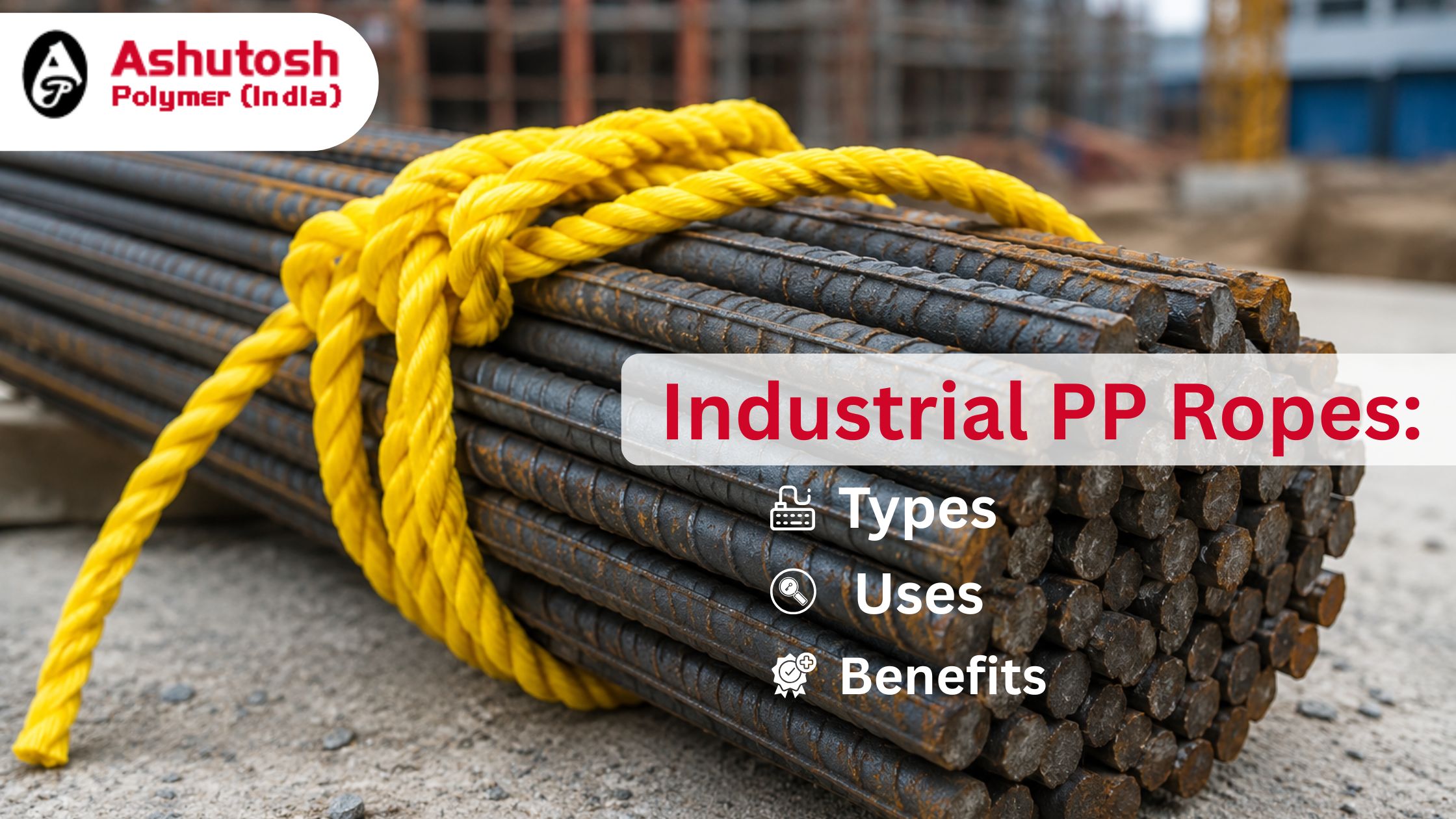 Industrial PP Ropes: Types, Uses, and Benefits